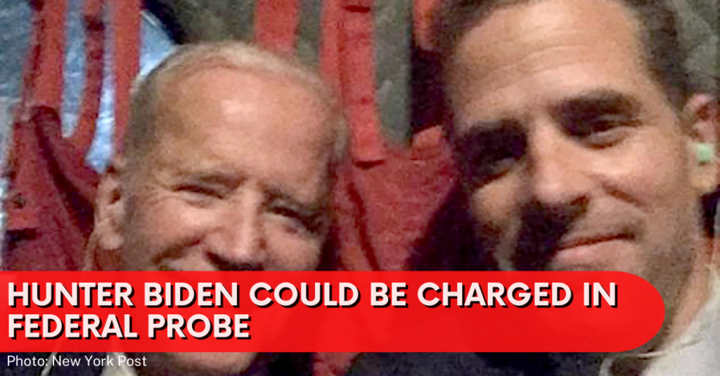 HUNTER BIDEN COULD BE CHARGED IN FEDERAL PROBE